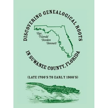 Discovering Genealogical Roots in Suwanee County, Florida (Late 1700's to Early 1900's)