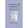A Journey with Alzheimer's: A Caregiver's Memoir