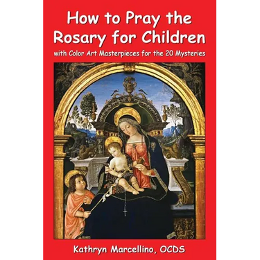 How to Pray the Rosary for Children: with Color Art for the 20 Mysteries