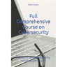 Full Comprehensive Course on Cybersecurity: In-depth for cybersecurity certification exams