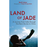 Land of Jade: A Journey from India Through Northern Burma to China
