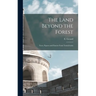 The Land Beyond the Forest: Facts, Figures and Fancies From Transylvania