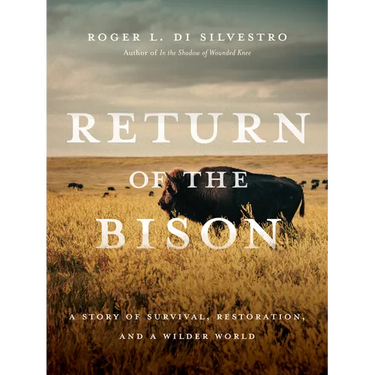 Return of the Bison: A Story of Survival, Restoration, and a Wilder World