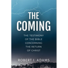 The Coming: The Testimony of the Bible Concerning the Return of Christ
