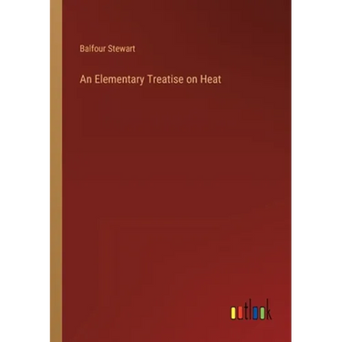 An Elementary Treatise on Heat