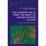 'Lost, Unhappy and at Home': The Impact of Violence on Irish Culture: Volume II: Socio-Cultural Aspects
