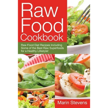 Raw Food Cookbook: Raw Food Diet Recipes Including Some of the Best Raw Superfoods for a Healthy Lifestyle!