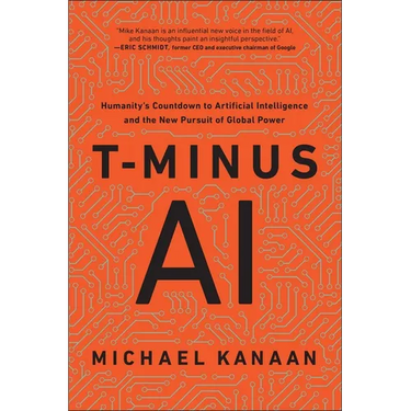T-Minus AI: Humanity's Countdown to Artificial Intelligence and the New Pursuit of Global Power