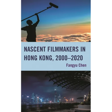 Nascent Filmmakers in Hong Kong, 2000-2020