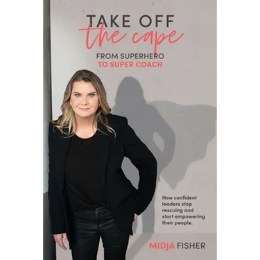 Take Off The Cape: From Superhero to Super Coach