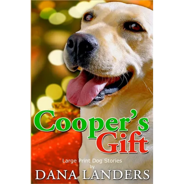 Large Print Dog Stories Cooper's Gift: Short Stories for Seniors Large Print A Lilac Creek Christmas Dog Story