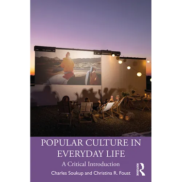 Popular Culture in Everyday Life: A Critical Introduction