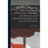 The Influence of Treatment for Intestinal Toxemia on Mental and Motor Efficiency, by Alice E. Paulsen
