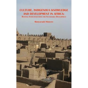 Culture, Indigenous Knowledge and Development in Africa. Reviving Interconnections for Sustainable Development