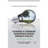 Toward a Common European Union Energy Policy: Problems, Progress, and Prospects