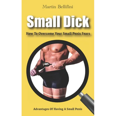 Small Penis: How To Overcome Your Small Penis Fears