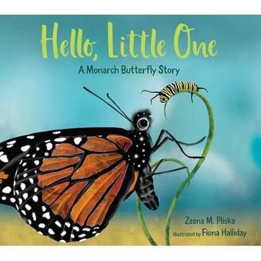 Hello, Little One: A Monarch Butterfly Story