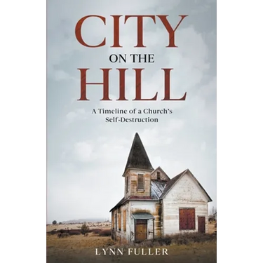 City on the Hill: A Timeline of a Church's Self-Destruction