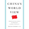 China's World View: Demystifying China to Prevent Global Conflict