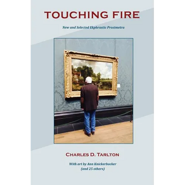 Touching Fire: New and Selected Ekphrastic Prosimetra