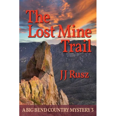 The Lost Mine Trail: A Big Bend Country Mystery 3
