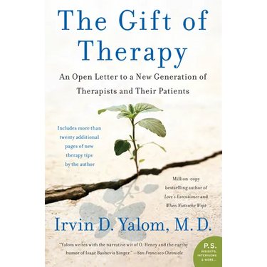The Gift of Therapy: An Open Letter to a New Generation of Therapists and Their Patients