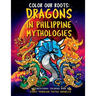 Color Our Roots: Dragons in Philippine Mythologies: An Educational Coloring Book