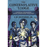 The Contemplative Lodge: A Manual for Masons Doing Inner Work Together