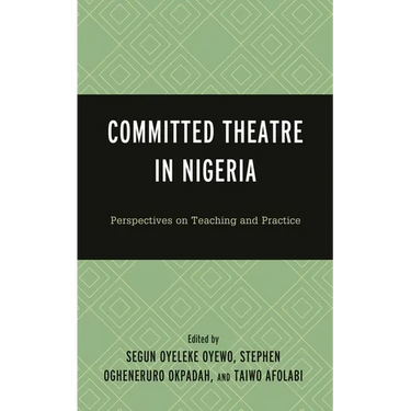 Committed Theatre in Nigeria: Perspectives on Teaching and Practice