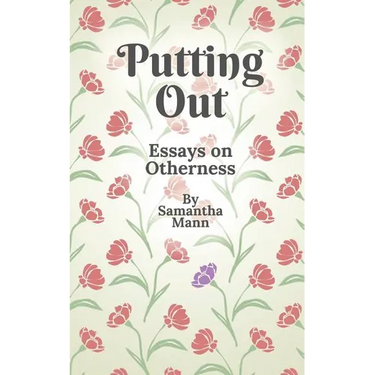 Putting Out: Essays on Otherness