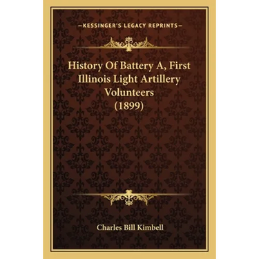 History Of Battery A, First Illinois Light Artillery Volunteers (1899)