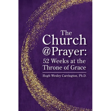 The Church@Prayer: 52 Weeks at the Throne of Grace