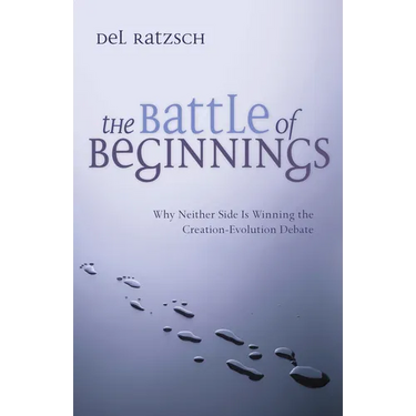 The Battle of Beginnings: Why Neither Side Is Winning the Creation-Evolution Debate