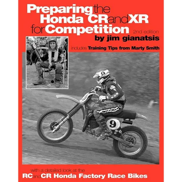 Preparing the Honda CR and XR for Competition: Includes Training Tips from Marty Smith, and and a detailed look at the CR and RC Honda Factory Race Bi