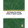 Questioning the Utopian Springs of Market Economy