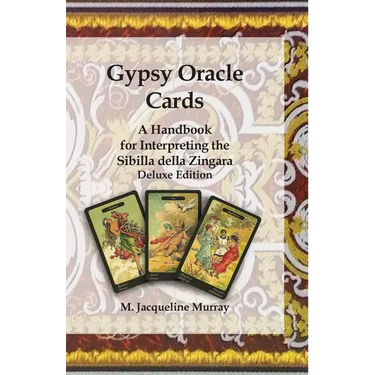 Gypsy Oracle Cards: A Handbook for Interpreting the Sibilla della Zingara: Deluxe Edition