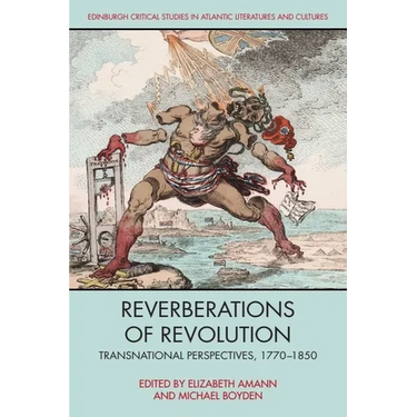 Reverberations of Revolution: Transnational Perspectives, 1770-1850