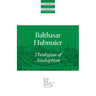 Balthasar Hubmaier: Theologian of Anabaptism