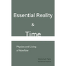 Essential Reality & Time: Physics and Living of Nowflow