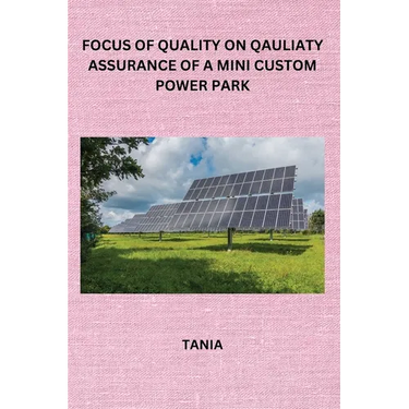 Focus of Quality on Qauliaty Assurance of a Mini Custom Power Park