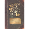 Magical Worlds of the Wizard of Ads: Tools and Techniques for Profitable Persuasion