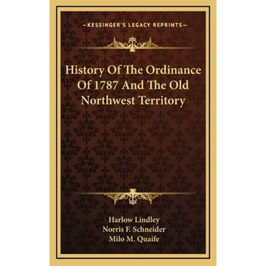 History Of The Ordinance Of 1787 And The Old Northwest Territory