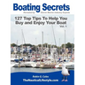 Boating Secrets: 127 Top Tips To Help You Buy and Enjoy Your Boat