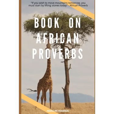 Book on African Proverbs: "If you wish to move mountains tomorrow, you must start by lifting stones today" - African Proverb