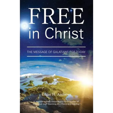 Free in Christ: The Message of Galatians for Today