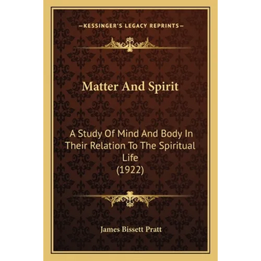 Matter And Spirit: A Study Of Mind And Body In Their Relation To The Spiritual Life (1922)