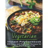 Vegetarian Instant Pot Cookbook: 600 Easy and Delicious Recipes for Your Plant Based Life