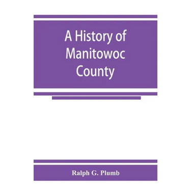 A history of Manitowoc County