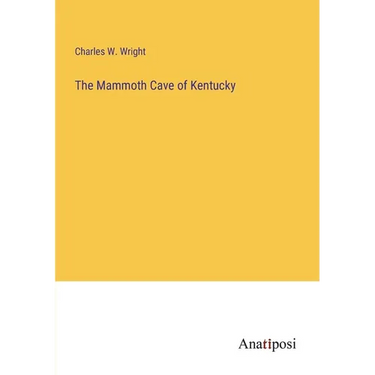 The Mammoth Cave of Kentucky