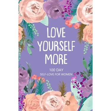 Love Yourself More 100 Day Self-Love for Women: Daily Question Book, Creative Writing for Happiness, Self Care Journal, Self Love Journal